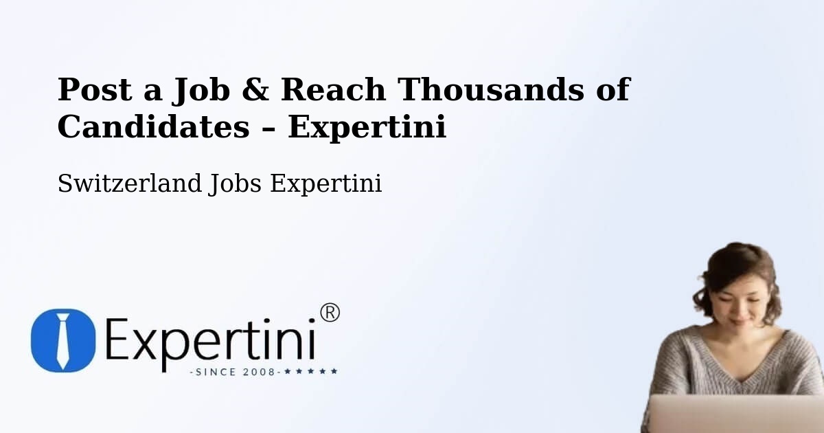 Post a Job in Dübendorf – Hire the Right Talent - Dübendorf, Switzerland Jobs Expertini